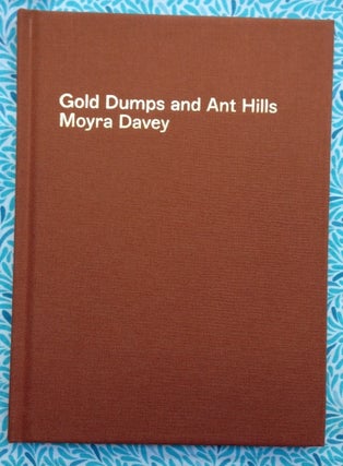 Gold Dumps And Ant Hills. Moyra Davey.