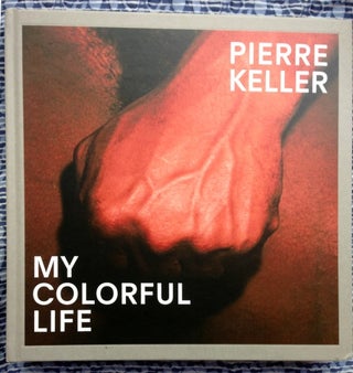 My Colorful Life. Pierre Keller.