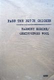 Pass the Bitch Chicken. Christopher Wool Harmony Korine.