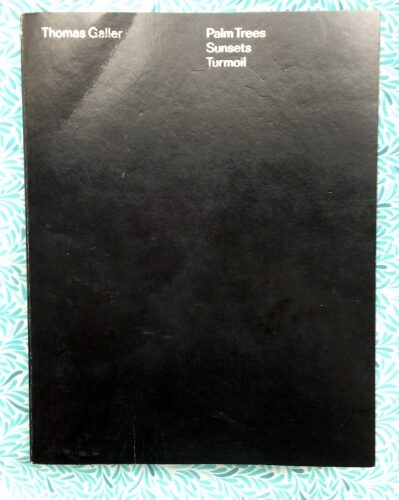 Palm Tree, Sunsets, Turmoil | Thomas Galler | First Edition