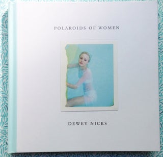 Polaroids of Women. Dewey Nicks.