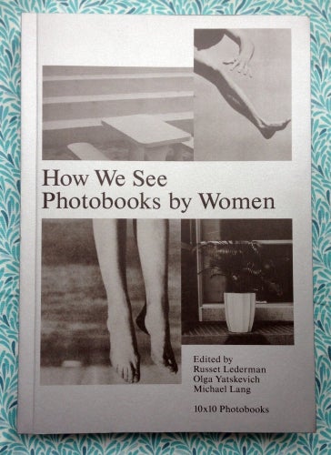 How We See Photobooks by Women. Olga Yatskevich Russet Lederman, Michael Lang.
