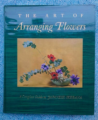 The Art of Arranging Flowers. Shozo Sato.