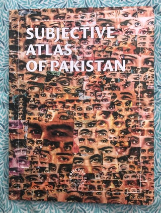 Subjective Atlas of Pakistan. Taqi Shaheen Annelys De Vet.
