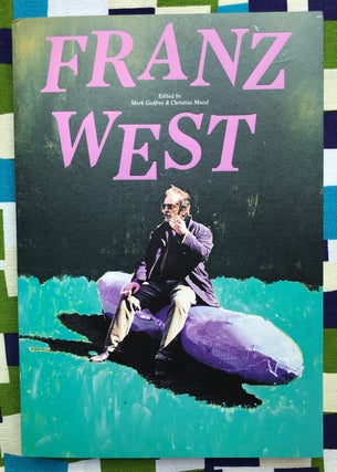 Franz West. Mark Godfrey Franz West, Christine Macel.