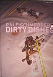 Dirty Dishes. Ralf Schmerberg.