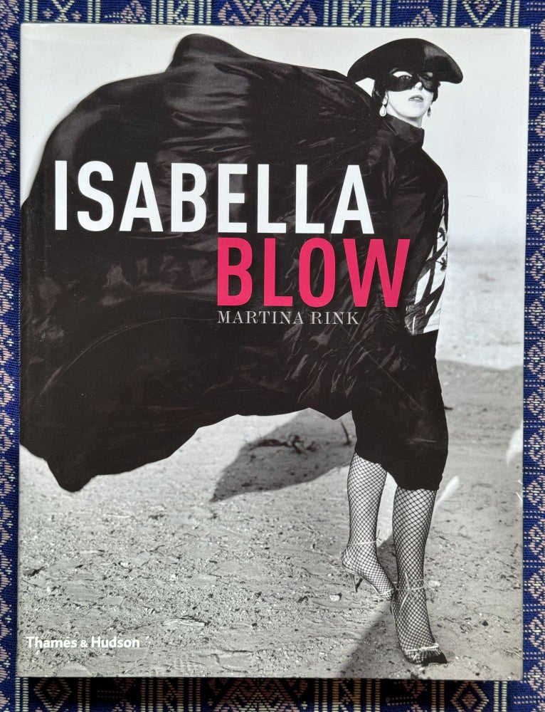 Isabella Blow. Philip Treacy Martina Rink, Text, Foreword.