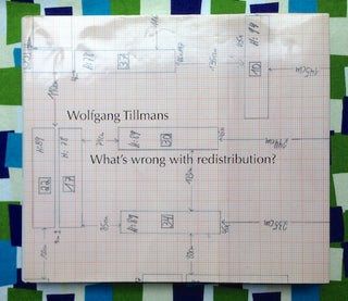 What's wrong with redistriubution? Tom McDonough Wolfgang Tillmans, Essay.