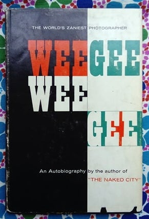 Weegee: An Autobiography. Weegee.