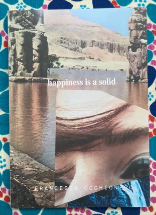 Happiness is a Solid. Francesca Occhionero.