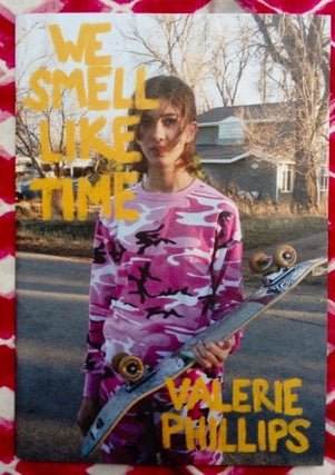 We Smell Like Time. Valerie Phillips.