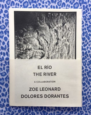 El Rio The River. Zoe Leonard, Delore Dorantes.