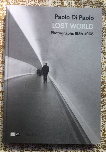 Lost World / Photographs 1954-1968. Paolo Di Paolo.