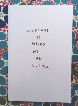 Everyone Is Weird We Are Normal. Jason Polan, Stefan Marx.