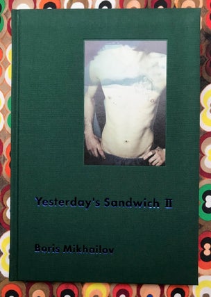Yesterday's Sandwich II. Boris Mikhailov.