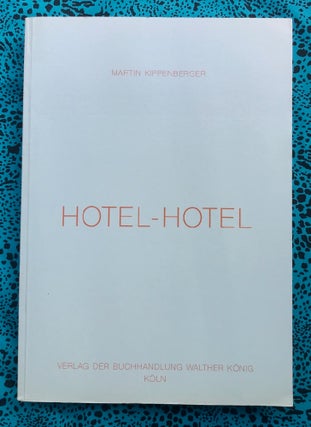 Hotel-Hotel. Martin Kippenberger.