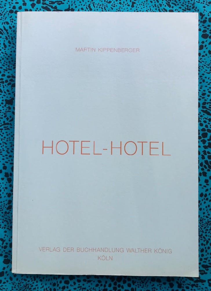 Hotel-Hotel. Martin Kippenberger.