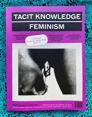 Tacit Knowledge Post Studio/Feminism: CalArts 1970–1977.