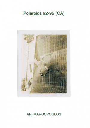 Polaroids 92-95 (CA). Ari Marcopoulos.