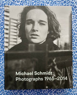 Photographs 1965–2014. Michael Schmidt.