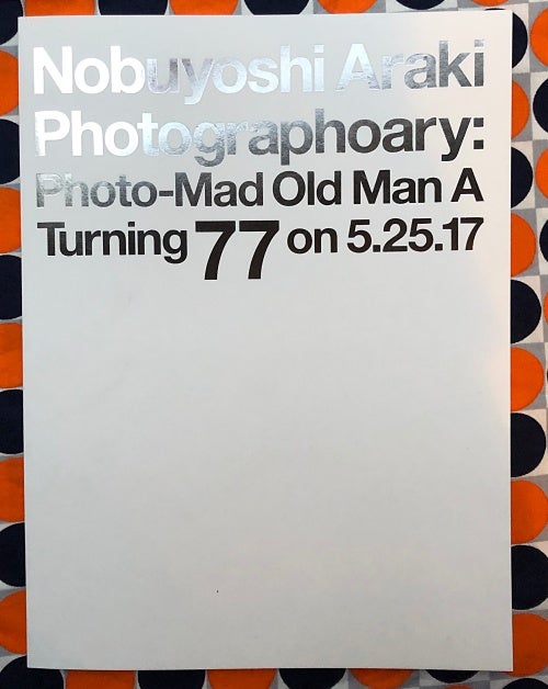 Photography: Photo-Mad Old Man A Turning 77 on 5.25.17. Nobuyoshi Araki.
