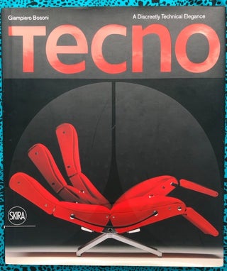 Tecno: A Discreetly Technical Elegance. Giampiero Bosoni.