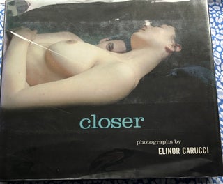 Closer. Susan Kismaric Elinor Carucci, Foreword.
