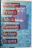 Adult Comedy Action Drama. Richard Prince.