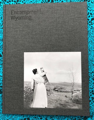 Encampment, Wyoming: Selections From The Lora Webb Nichols Archive 1899-1948. Nicole Jean Hill, Nancy F. Anderson, Text and Editing.