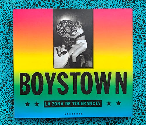 Boystown: La Zona de Tolerancia. Bill Wittliff, Keith Carter Dave Hickey, Cristina Pacheco, Commentary.