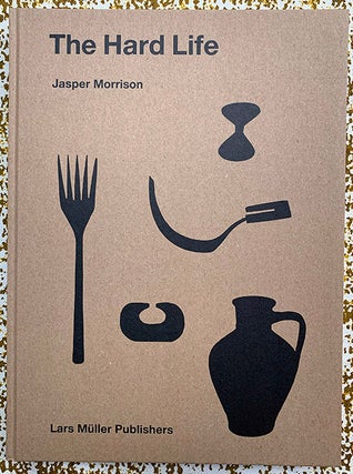 The Hard Life. Jasper Morrison.