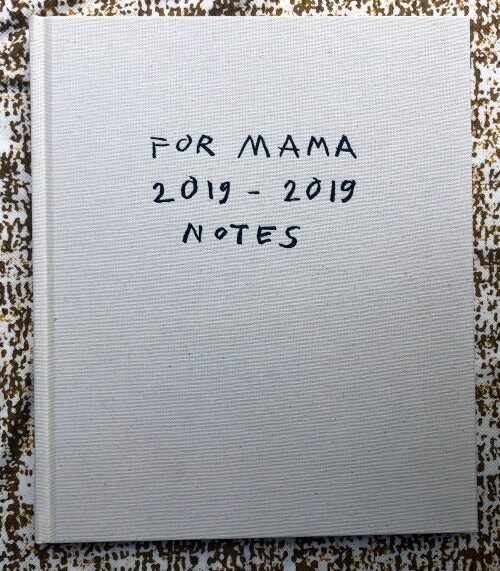 Sketchbook I: For Mama 2019-2019 Notes | Rita Ackermann | 500 copies