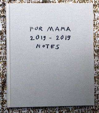Sketchbook I: For Mama 2019-2019 Notes. Rita Ackermann.