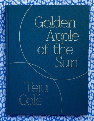 Golden Apple of the Sun. Teju Cole.
