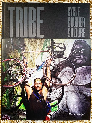 Tribe Cycle Courier Culture. Mark Seager.