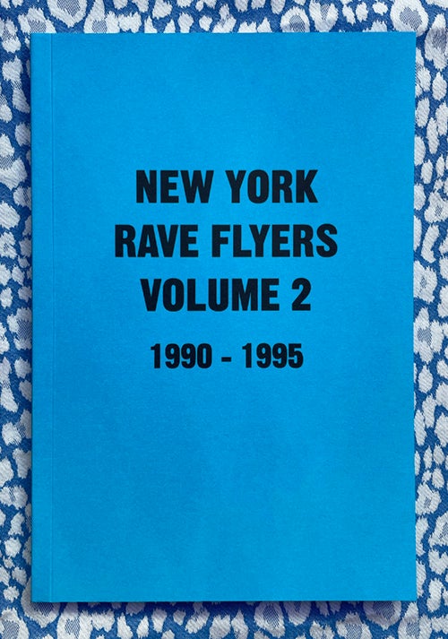 New York Rave Flyers Vol 2 1990-1995.