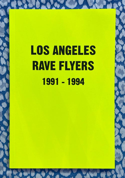 Los Angeles Rave Flyers 1991-1994.