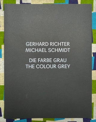 Die Farbe Grau. The Colour Grey. Michael Schmidt Dietmar Elger Gerhard Richter, Thomas Weski, Martin Germann, Texts.