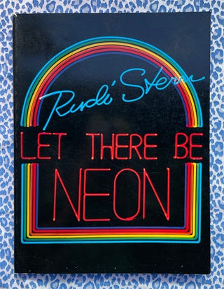 Let There Be Neon. Rudi Stern.