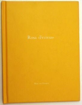 Rosa Ferreus. Ron van Dongen.