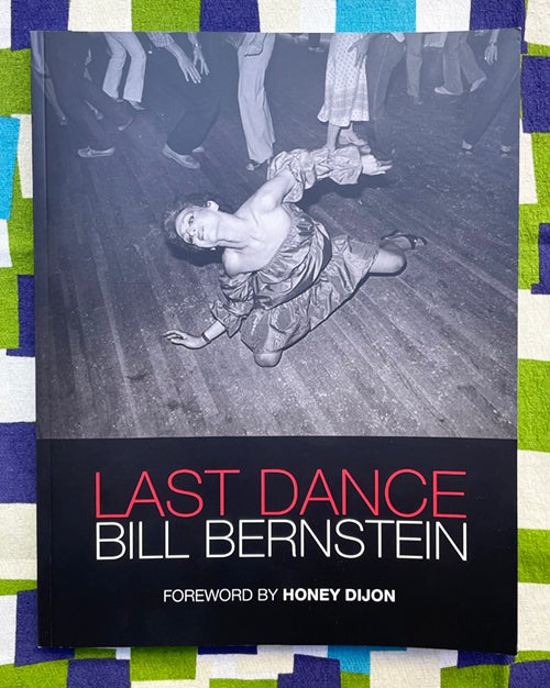 Last Dance. Honey Dijon Bill Bernstein, Simon Dunmore, Foreword, Afterword.