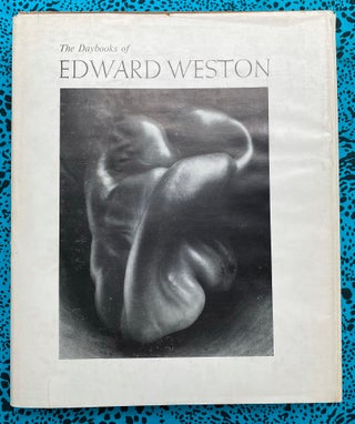 The Daybooks of Edward Weston: Volume I: Mexico and Volume II: California. Edward Weston.