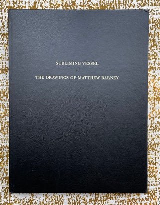 Subliminal Vessel: The Drawings of Matthew Barney. Klaus Kertess Matthew Barney, Isabelle Dervaux, Adam Phillips, Roni Horn, Author, Contributor.