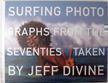 Surfing Photographs From the Seventies. Jeff Divine.