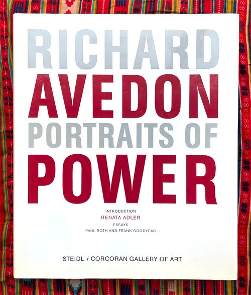 Portraits of Power. Paul Roth Richard Avedon, Frank H. Goodyear III Renata Adler, Essays, Introduction.