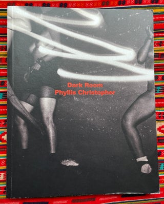 Dark Room: San Francisco Sex And Protest 1988-2003. Phyllis Christopher.