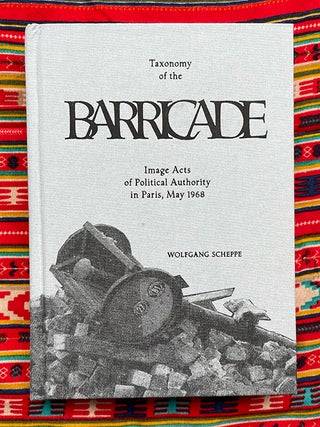 Taxonomy Of The Barricade Image Acts Of Political Authority In Paris, May 1968. Wolfgang Scheppe.