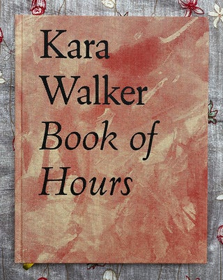 Book of Hours. Kara Walker.