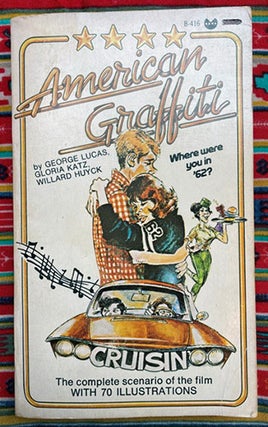 American Graffiti: A Screenplay- The Complete Scenarios of the film with 70 illustrations. George Lucas, Gloria Katz, Willard Huyck.