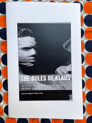 The Rules of Klaus. Anthony Scibelli Peter Nolan Smith, Writer, Photographer.